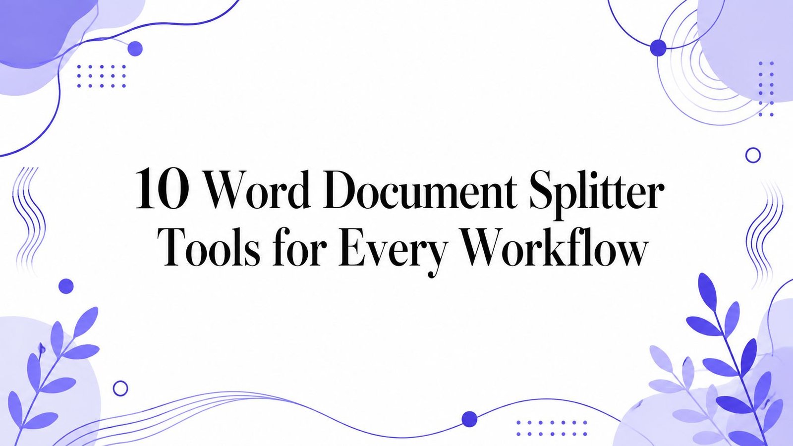 10 Word Document Splitter Tools for Every Workflow